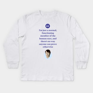 I'm just a normal functioning member of the human race Kids Long Sleeve T-Shirt